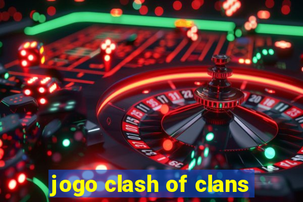 jogo clash of clans